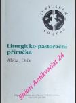 Liturgicko-pastorační příručka - abba, otče - komise pro přípravu velkého jubilea roku 2000 při čbk - náhled