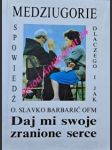 Daj mi swoje zranione serce - BARBARIĆ Slavko - náhled