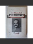 Le Maréchal Pilsudski [Maršál Józef Klemens Piłsudski, životopis, Polsko, polské dějiny] - náhled