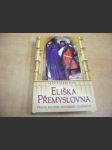 Eliška Přemyslovna - právo milovat, povinnost vládnout - román - náhled