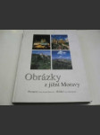 Obrázky z jižní Moravy. Pistures from South Moravia, Bilder aus Südmähren  fotografická publikace - náhled