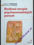 Rodinná terapie psychosomatických poruch - trapková ludmila/ chvála vladislav - náhled