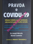 PRAVDA O COVIDU - 19 - Odhalení Velkého resetu, lockdownů, vakcinačních pasů a nového normálu - MERCOLA Joseph / CUMMINS Ronnie - náhled