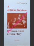 S ježíšom kristom krížovou cestou i cestou slávy - porubčan jozef sj - náhled