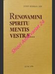 RENOVAMINI SPIRITU MENTIS VESTRAE... Obnovte sa duchovne premenou zmýšlania... (Ef 4,23) Meditácie a homílie z duchovných cvičení pre kňazov - HERIBAN Jozef - náhled