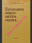 RENOVAMINI SPIRITU MENTIS VESTRAE... Obnovte sa duchovne premenou zmýšlania... (Ef 4,23) Meditácie a homílie z duchovných cvičení pre kňazov - HERIBAN Jozef - náhled