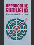 NEPOHODLNÉ EVANJELIÁ - Najznepokojujúcejšie stránky, ktoré nás vyzýva objaviť Druhý vatikánsky koncil - PRONZATO Alessandro - náhled