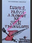 Ludské práva a slobody na spiši v minulosti - bröstl alexander / chalupecký ivan / papsonová mária / remiašová martina / pollák miroslav - náhled