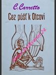 Cez púšť k otcovi ( listy z púšte - púšť uprostred mesta - lebo si moj otec ) - carretto carlo - náhled