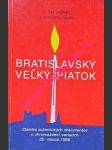 BRATISLAVSKÝ VELKÝ PIATOK - Zbierka autentických dokumentov o zhromaždení veriacich 25. marca 1988 - KOREC Ján Chryzostom - náhled