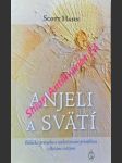 ANJELI A SVÄTÍ - Biblická príručka o nadväzovaní priatelstva s Božími svätými - HAHN Scott - náhled