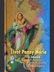 ŽIVOT PANNY MÁRIE vo videniach blahoslavenej Anny Kataríny Emmerichovej - BRENTANO Clemens - náhled