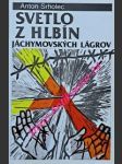 Svetlo z hlbín jáchymovských lágrov - srholec anton - náhled