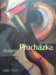 Antonín procházka 1882- 1945 - kolektiv autorů - náhled