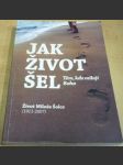 Jak život šel. Těm kdo milují Boha. Život M. Šolce (1911 - 2007) - náhled