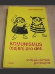 Komunismus (nejen) pro děti aneb jak vše bude jednou jinak - náhled