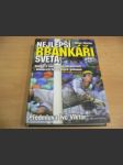 Nejlepší brankáři světa. Historie a současnost zahraničních i domácích fotbalových gólmanů. - náhled