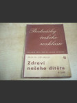 Zdraví našeho dítěte. Přednášky českého rozhlasu. Předneseno v říjnu a v listopadu 1935 - náhled