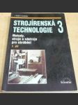 Strojírenská technologie 3. 1. díl. Metody, stroje a nástroje pro obrábění - náhled