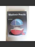 Vladimír Preclík (monografie, sochařství, malířství, kresba; podpis a věnování Vladimír Preclík) - náhled