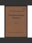 Kaufmännisches Rechnen. I. Teil. Fünfzehnte Auflage [účetnictví, obchod] - náhled