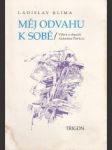 Měj odvahu k sobě. Výbor z dopisů Antonínu Pavlovi - náhled