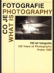 Co je fotografie / What is Photography: 150 let fotografie / 150 Years of Photography - náhled