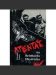 Atentát na Reinharda Heydricha [Reinhard Heydrich, druhá světová válka, protektorát, protektor] - náhled