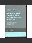 Deset tisíc změn se znovu mění. Dno všeho vrchol prázdnoty. Rozhovory a promluvy českých literátů z let 1990-1995 [Ajvaz, Fischl, Kolář, Hiršal, Hodrová, Grogerová, Červenka]] - náhled