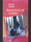 Rozprávaj mi o láske - quoist michel - náhled