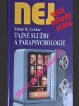 TAJNÉ SLUŽBY A PARAPSYCHOLOGIE - Tajný výzkumný program CIA a revoluční poznatky nové parapsychologie - GRUBER Elmar R. - náhled