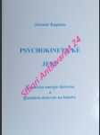 PSYCHOKINETICKÉ JEVY - Kinetická energie duševna a působení duševna na hmotu - KAPINUS Jaromír - náhled