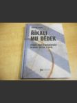 Říkali mu Dědek. Příběh protikomunistické skupiby Bayer a spol. - náhled