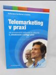 Telemarketing v praxi: Jak profesionálně telefonovat se zákazníky: 2., aktualizované a rozšířené vydání - náhled