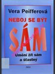 Neboj se být sám - umění žít sám a šťastný - peifferová vera - náhled