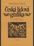 Česká lidová grafika: V ilustracích novin, letáků a písniček - náhled