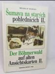 Šumava na starých pohlednicích II., Der Böhmerwald auf alten Ansichtskarten II. - náhled