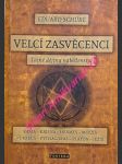 Velcí zasvěcenci - tajné dějiny náboženství - rama - krišna - hermes - mojžíš - orfé - pythagor - platon - ježíš - schüre eduard - náhled