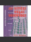 Jak vítězí velcí vojevůdci [Napoleon,Manstein,Rommel,Scipio Africanus ,Mao CE-TUNG a další ] - náhled