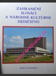 ZAHRANIČNÍ SLOVÁCI A NÁRODNÉ KULTÚRNE DEDIČSTVO - Zborník príspevkov z vedeckého seminára k 120. výročiu založenia Matice slovenskej - Kolektiv autorov - náhled