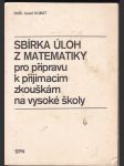 Sbírka úloh z matematiky pro přípravu k přijímacím zkouškám na vysoké školy - náhled