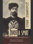 Život a smrt. Tragédie posledního ruského cara. - náhled