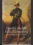 Slezský šlechtic Felix Lichnovský. Poslední láska kněžny Zaháňské. - náhled