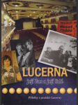 Lucerna. Její čas a její lidé. Příběhy z pražské Lucerny. - náhled