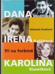 Tři na forbíně. Dana Medřická, Irena Kačírková, Karolína Slunéčková - náhled