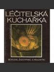 Léčitelská kuchařka. Zdravá strava bez pověr, kouzel a předsudků aneb Jak držet nemoci na uzdě (kuchařka, recepty, zdraví) - náhled