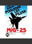 Poslední let pilota MiG-25. Sovětský svaz mu dal vše kromě svobody (edice: Fakta a svědectví, sv. 113) [Viktor I. Bělenko, letectví, emigrace] - náhled