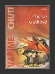 Chutně a zdravě - Vaříme s chutí - náhled