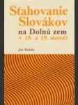 Sťahovanie Slovákov na Dolnú zem v 18. a 19. storočí - náhled