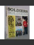 Soldiers, Soldiers. A world-wide history of men-at-arms [dějiny vojenství, vojáci, světové armády minulosti až do 20. století, výzbroj, rytíři, první a druhá světová válka] HOL - náhled